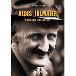 Alois Irlmaier. Biographie et Prophéties - Claude d'Elendil