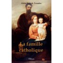 La famille catholique - Abbé Patrick Troadec