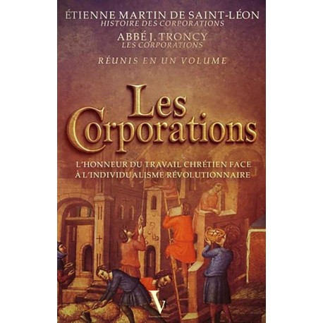 Les Corporations - Etienne Martin de Saint-Léon, Abbé J. Troncy