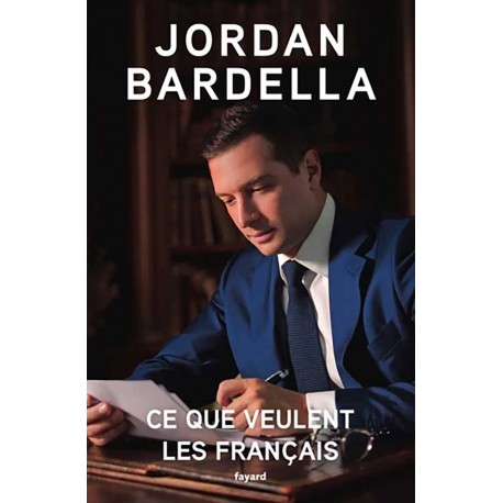 Ce que veulent les Français - Jordan Bardella