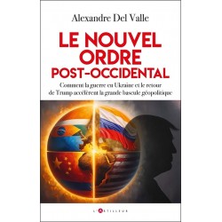 Le nouvel ordre post - occidental - Alexandre Del Valle