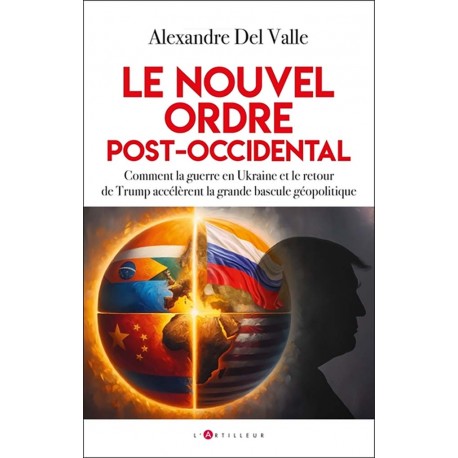 Le nouvel ordre post - occidental - Alexandre Del Valle