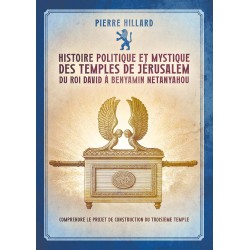 Histoire politique et mystique des temples de Jérusalem - Pierre Hilllard