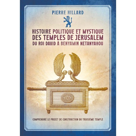 Histoire politique et mystique des temples de Jérusalem - Pierre Hilllard