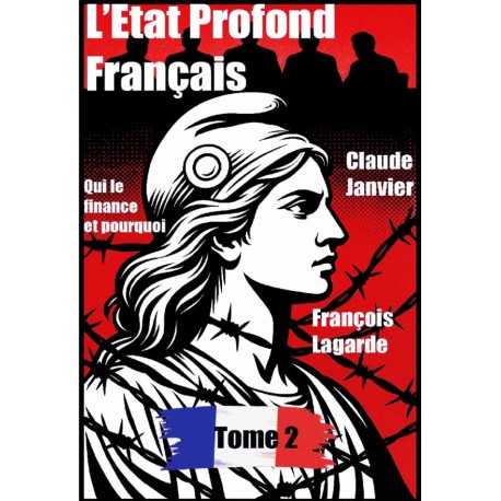 L'Etat profond français Tome 2 - Claude Janvier, François Lagarde
