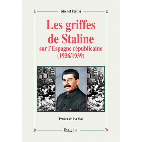 Les griffes de Staline sur l’Espagne républicaine (1936/1939) - Michel Festivi