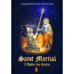 Saint Martial l'apôtre des Gaules - Arnaud Bouan du Chef du Bos