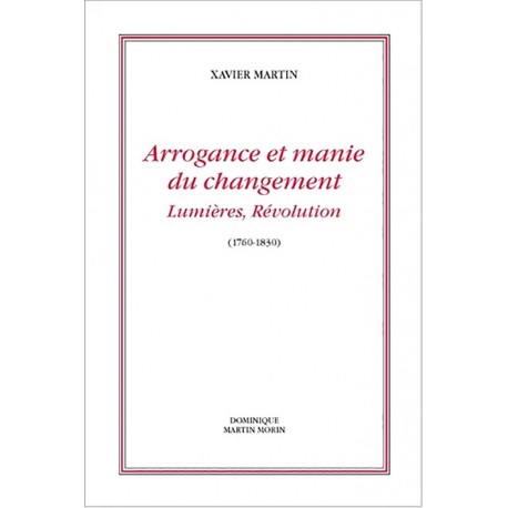Arrogance et manie du changement - Xavier Martin