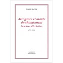 Arrogance et manie du changement - Xavier Martin