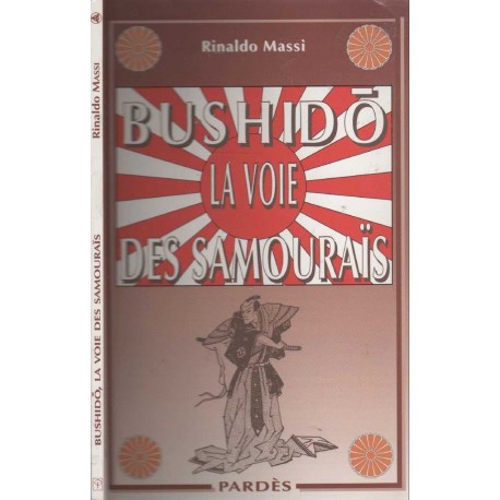 Bushidô : La voie des samouraïs - Rinaldo Massi