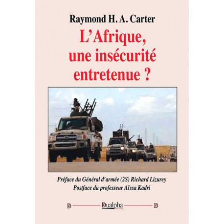 L’Afrique, une insécurité entretenue ? - Raymond H. A. Carter