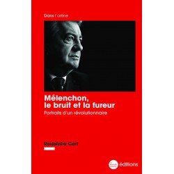 Mélenchon, le bruit et la fureur - Rodolphe Cart 