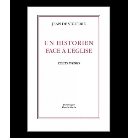 Un historien face à l'Eglise - Jean de Viguerie
