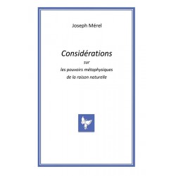 Considérations sur les pouvoirs métaphysiques de la raison naturelle - Joseph Mérel