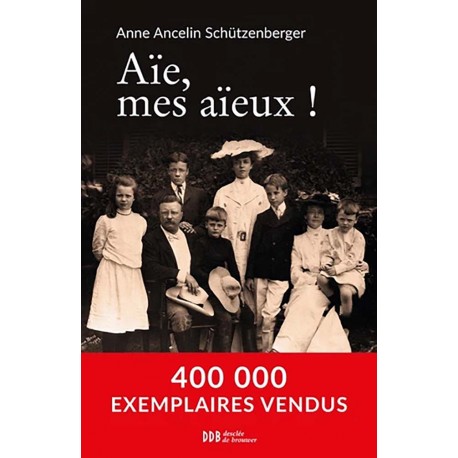 Aïe, mes aïeux ! - Anne Ancelin Schützenberger