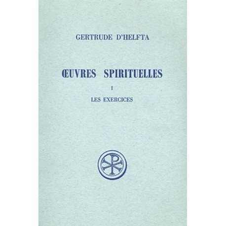 Oeuvres Spirituelles. Tome 1, Les Exercices -  Gertrude d'Helfta