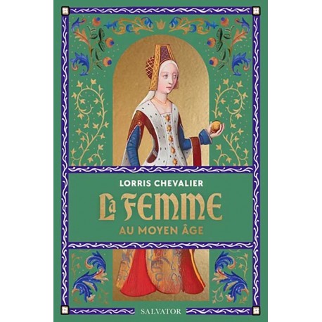 La femme au moyen âge - Lorris Chevalier