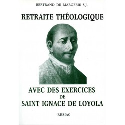 Retraite théologique avec des exercices de Saint Ignace de Loyola - Bertrand de Margerie