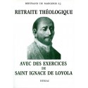 Retraite théologique avec des exercices de Saint Ignace de Loyola - Bertrand de Margerie