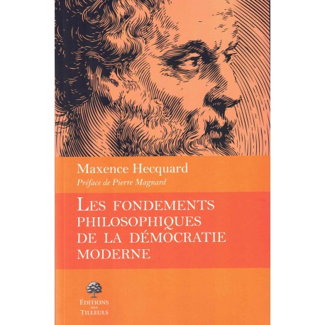 Les fondements philosophiques de la démocratie moderne - Maxence Hecquard