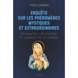 Enquête sur les phénomènes mystiques et extraordinaires - Yves Chiron