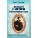 Jacques Cartier le découvreur du Canada - Rémi Tremblay