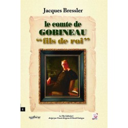 Le comte de Gobineau “fils de roi” - Jacques Bressler