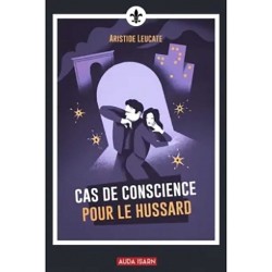 Cas de conscience pour le hussard  - Aristide Leucate