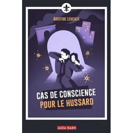 Cas de conscience pour le hussard  - Aristide Leucate