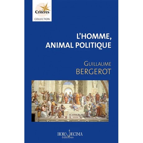 L’Homme, animal politique - Guillaume Bergerot
