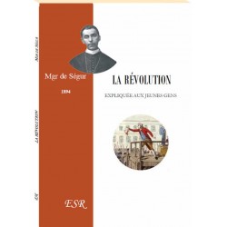 La Révolution expliquée aux jeunes gens - Mgr de Ségur