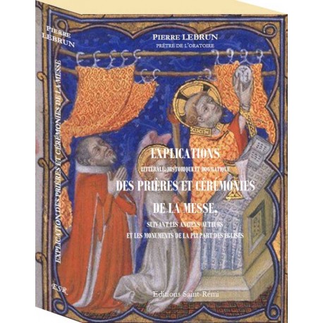 Explications des prières et cérémonies de la messe - Pierre Lebrun