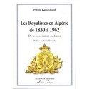 Les Royalistes en Algérie de 1830 à 1962 - Pierre Gourinard