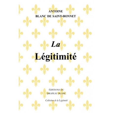 La Légitimité - Antoine Blanc de Saint-Bonnet