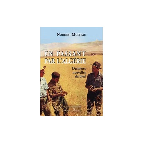 En passant par l'Algérie - Norbert Multeau