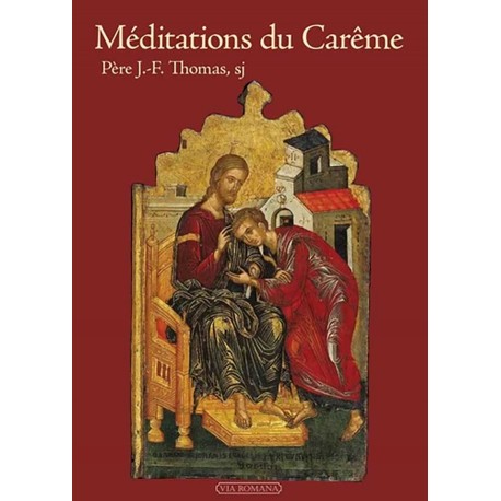 Méditations du Carême - Père Jean-François Thomas