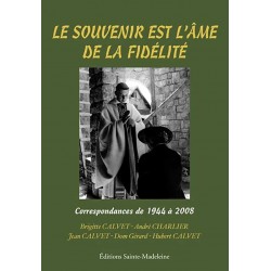 Le souvenir est l’âme de la fidélité - Brigitte Calvet, André Charlier, Jean Calvet, Gérard Calvet, Hubert Calvet