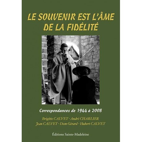 Le souvenir est l’âme de la fidélité - Brigitte Calvet, André Charlier, Jean Calvet, Gérard Calvet, Hubert Calvet
