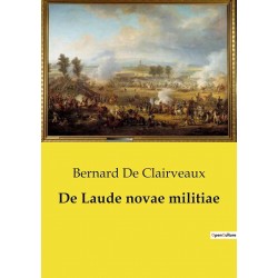 De Laude novae militiae - Bernard de Clairveaux