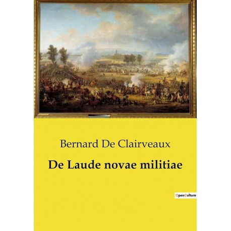 De Laude novae militiae - Bernard de Clairveaux