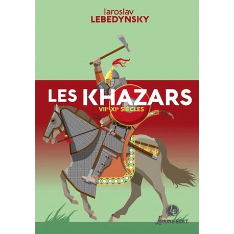Les Khazars. VIIe-XIe siècles - Iaroslav Lebedynsky