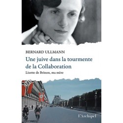 Une juive dans la tourmente de la Collaboration - Bernard Ullmann