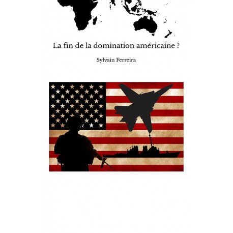 La fin de la domination américaine ? - Sylvain Ferreira