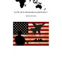 La fin de la domination américaine ? - Sylvain Ferreira