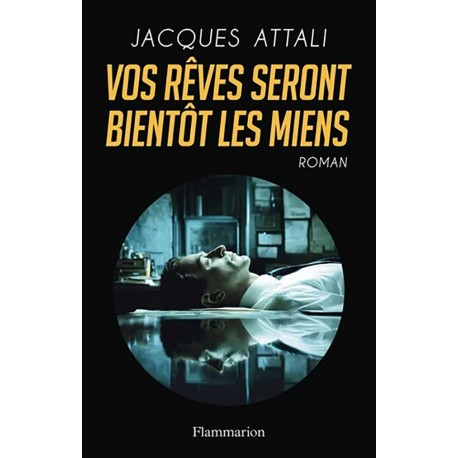 Vos rêves seront bientôt les miens - Jacques Attali
