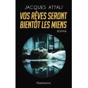 Vos rêves seront bientôt les miens - Jacques Attali