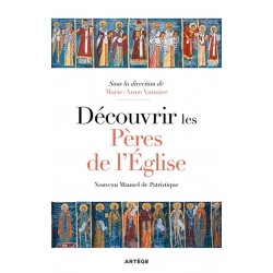 Découvrir les Pères de l'Eglise - Marie-Anne Vannier