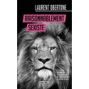 Raisonnablement sexiste - Laurent Obertone