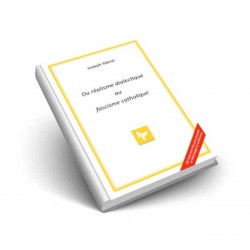 Du réalisme dialectique au fascisme catholique - Joseph Mérel