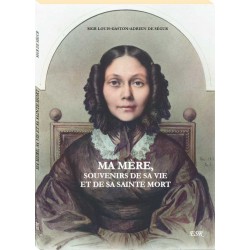 Ma mère, souvenirs de sa vie et de sa sainte mort - Mgr Louis-Gaston-Adrien de Segur